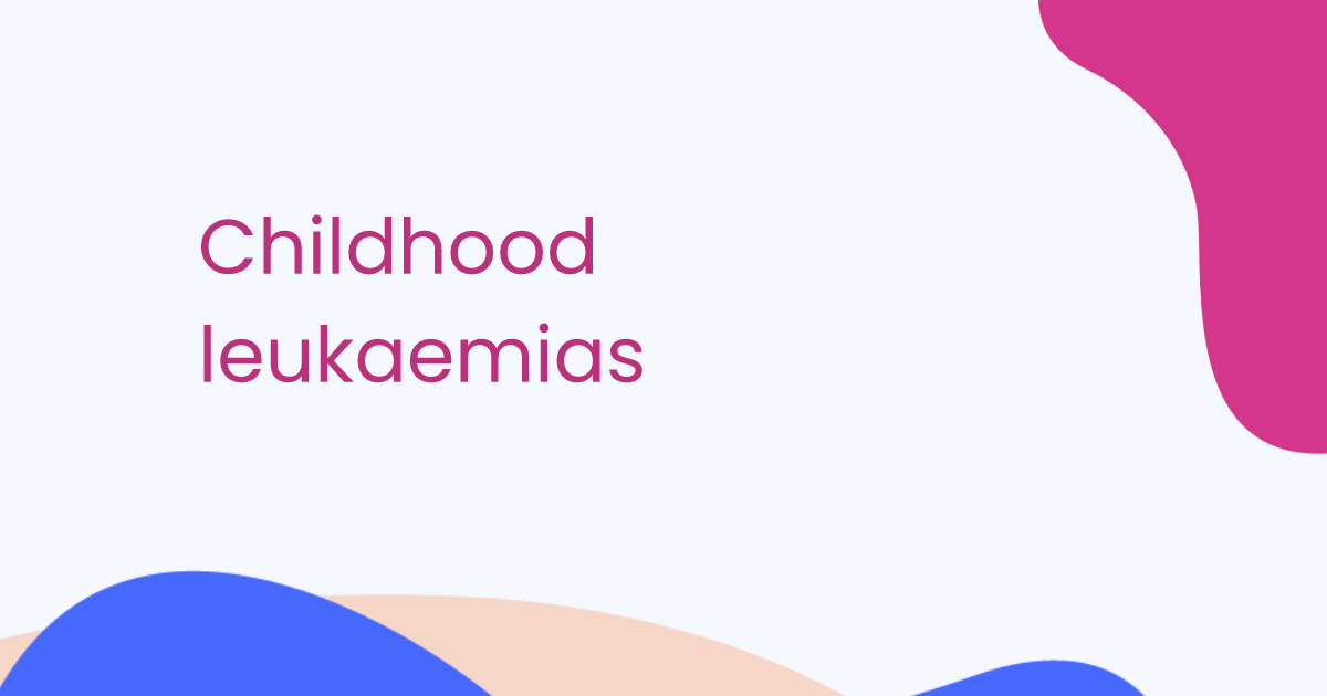 Childhood leukaemias