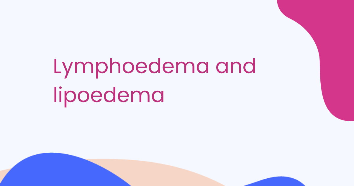 Lymphoedema and lipoedema