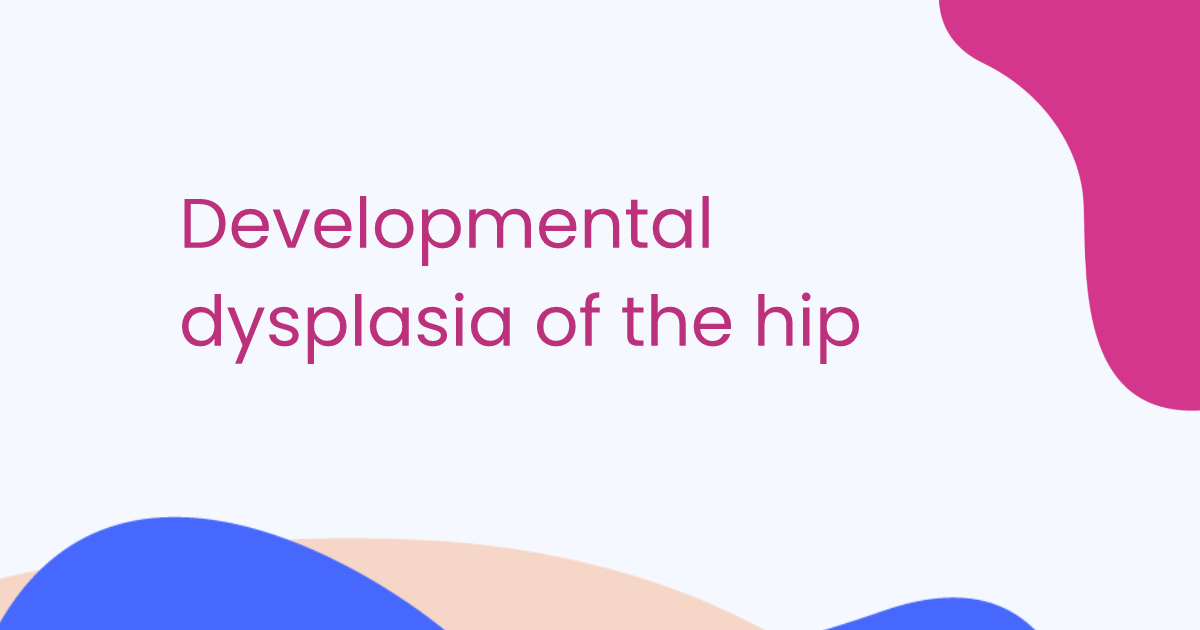 Developmental dysplasia of the hip